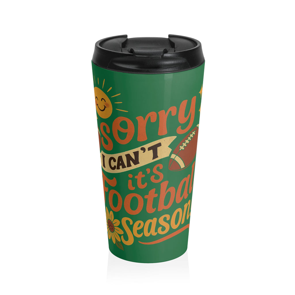 Green Game Day "Sorry I Can't It's Football Season" Travel Mug