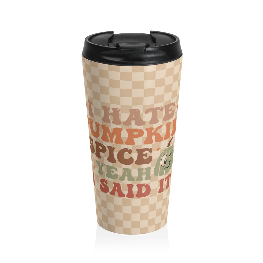 Funny Fall Stainless Steel Travel Mug, I Hate Pumpkin Spice, Autumn Gift, Sarcastic Coffee Cup, Halloween Travel Tumbler, Thanksgiving Mug