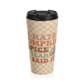 Funny Fall Stainless Steel Travel Mug, I Hate Pumpkin Spice, Autumn Gift, Sarcastic Coffee Cup, Halloween Travel Tumbler, Thanksgiving Mug