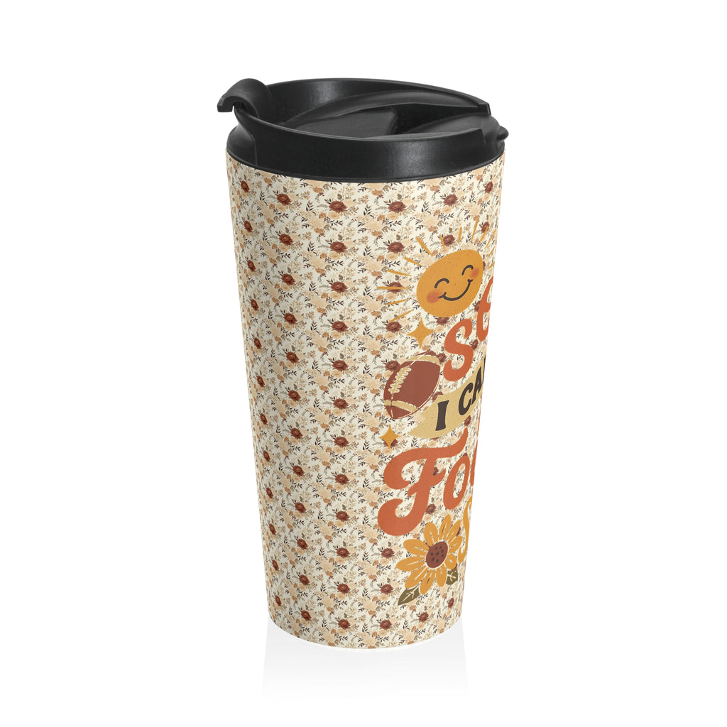 Funny Floral "Sorry I Can't it's Football Season" Football Stainless Steel Travel Mug, Fall Gift, Football Fan Tumbler