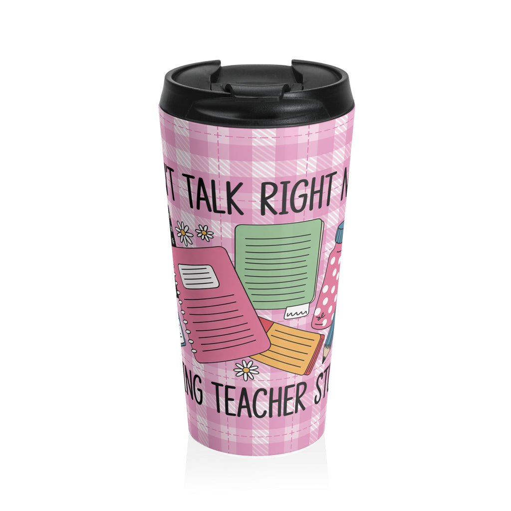 Funny Teacher "Can't Talk Right Now, Doing teacher Stuff"  Travel Mug, Teacher Gift, Stainless Steel Tumbler, Coworker
