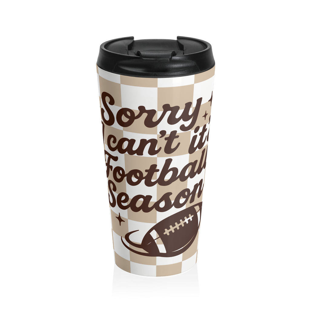 Checkerboard Football Season Travel Mug, "Sorry I Can't It's Football Season" Tumbler, Game Day Mug, Tailgate Accessory