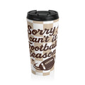 Checkerboard Football Season Travel Mug, "Sorry I Can't It's Football Season" Tumbler, Game Day Mug, Tailgate Accessory