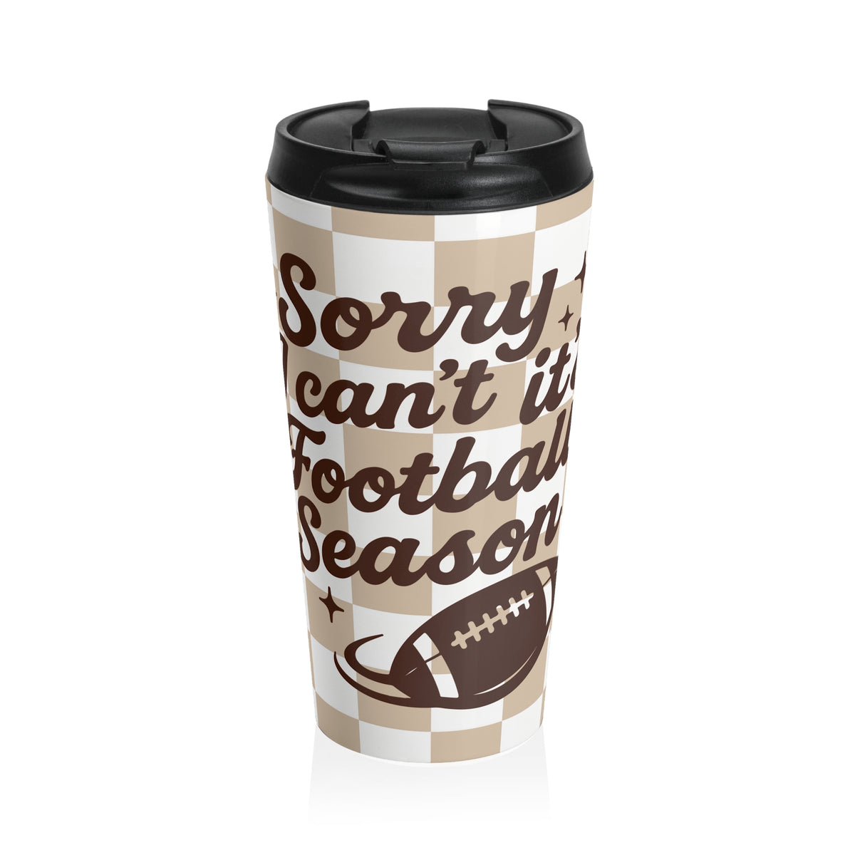 Checkerboard Football Season Travel Mug, "Sorry I Can't It's Football Season" Tumbler, Game Day Mug, Tailgate Accessory