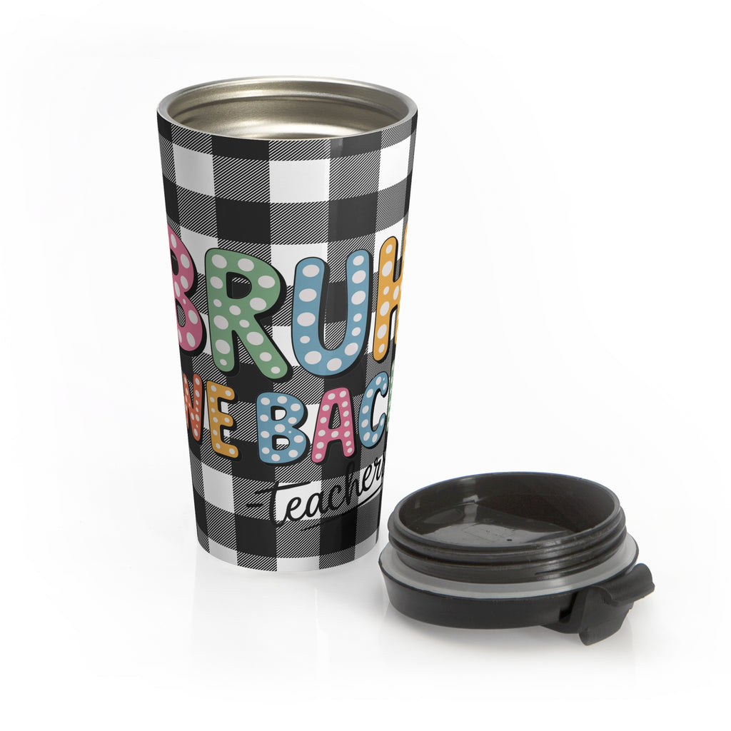 Funny Teacher Bruh Stainless Steel Travel Mug, Bruh We Back, Teachers, Gift for Teacher, Teacher Appreciation, Back to School Mug 16oz