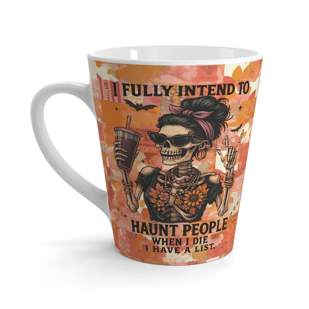 Funny Skeleton Latte Mug, Halloween Coffee Cup, Funny Gift for Friends, "I Fully Intend to Haunt People...I Have a List"